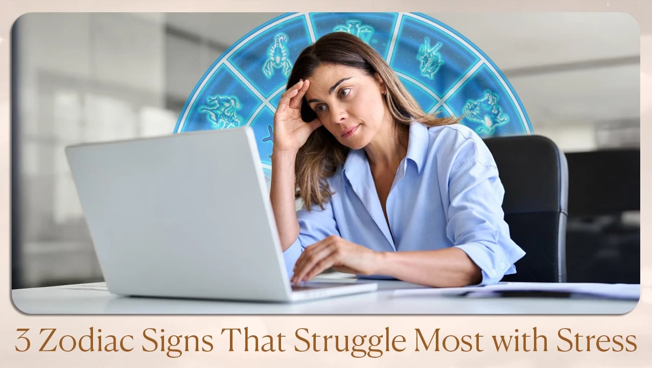 3 Zodiac Signs That Struggle With Stress
