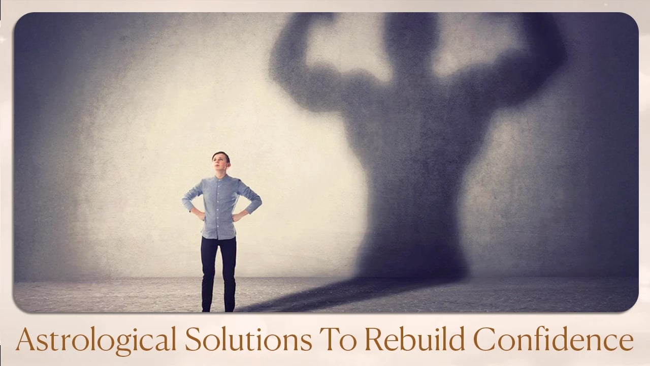 Astrological Solutions to Rebuild Confidence