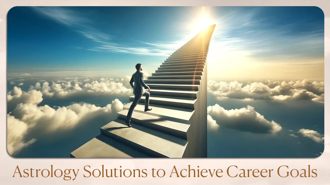 Astrology Solutions to Achieve Career Goals 