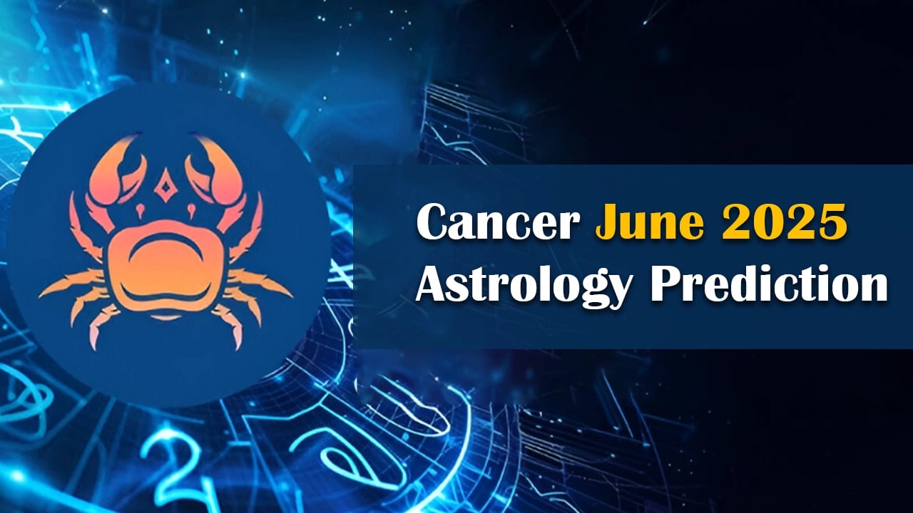 Cancer June 2025 Astrology Prediction