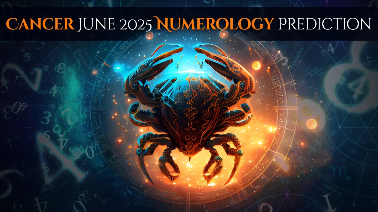 Cancer June 2025 Numerology Prediction