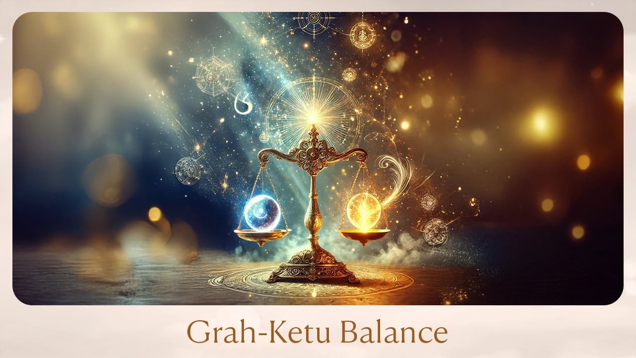 Grah-Ketu Balance