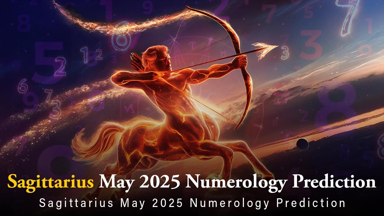 Sagittarius May 2025 Numerology Prediction