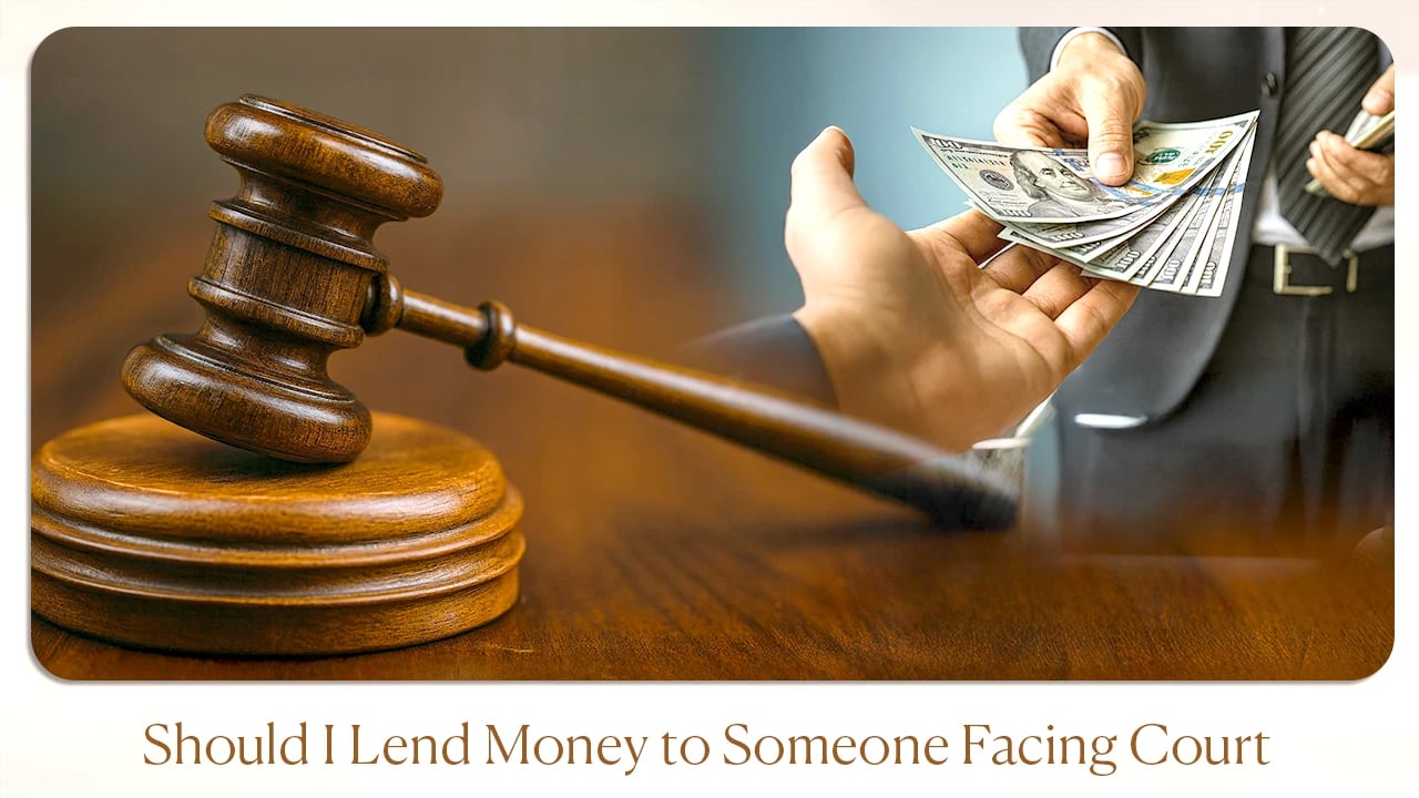Should I Lend Money To Someone Facing Court Case