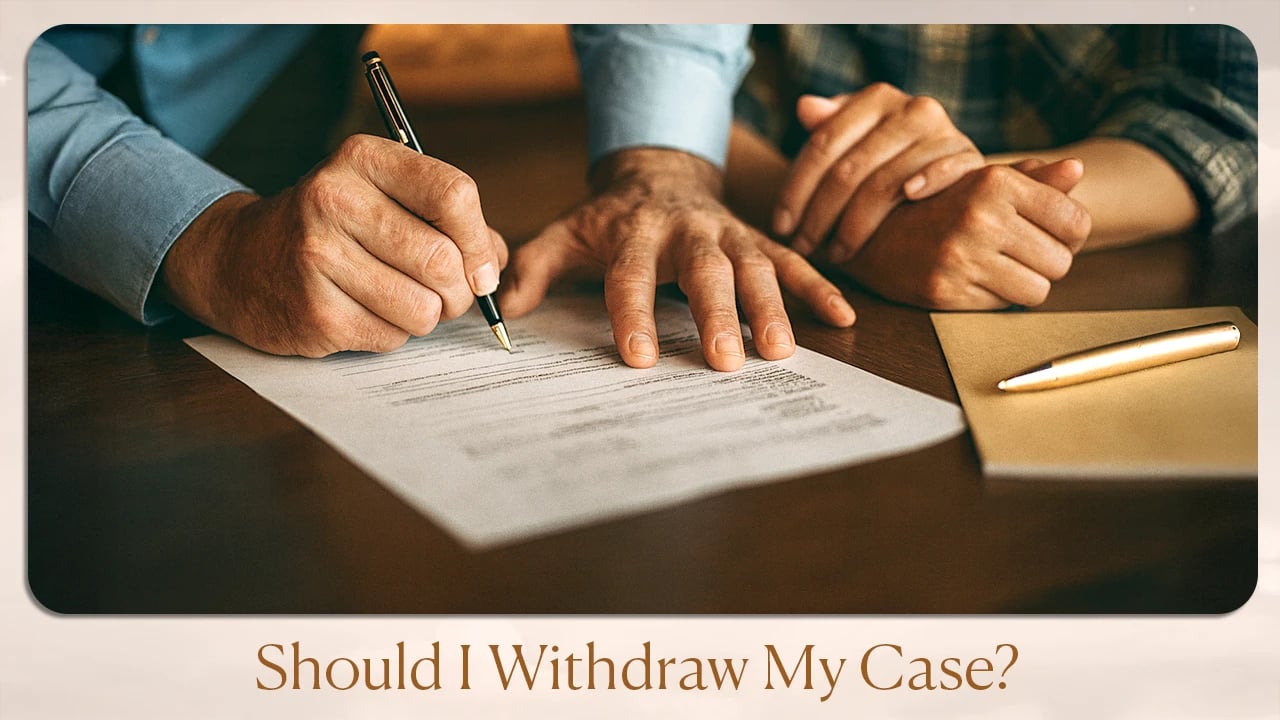 Should I Withdraw My Case