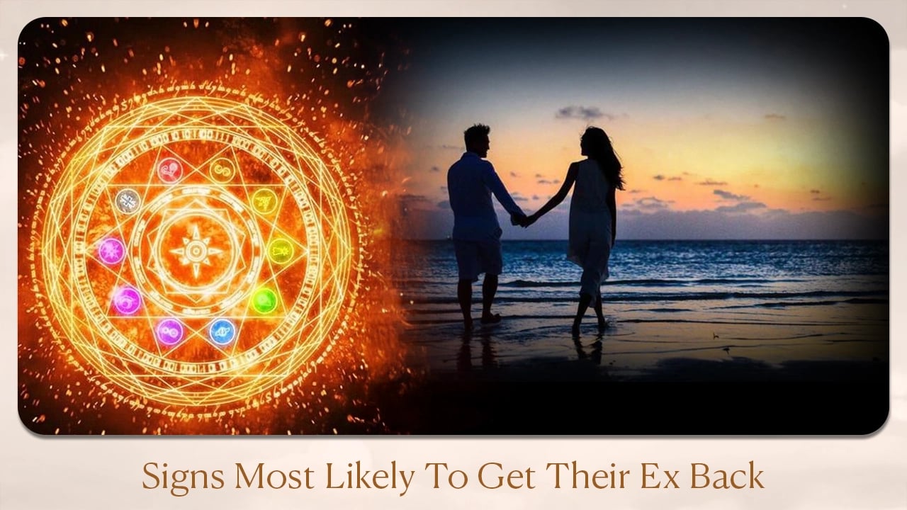 Signs Most Likely to Get Their Ex Back