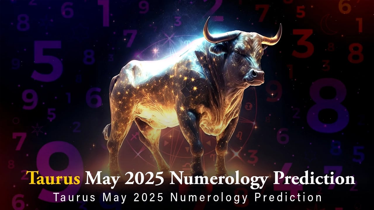 Taurus May 2025 Numerology Prediction