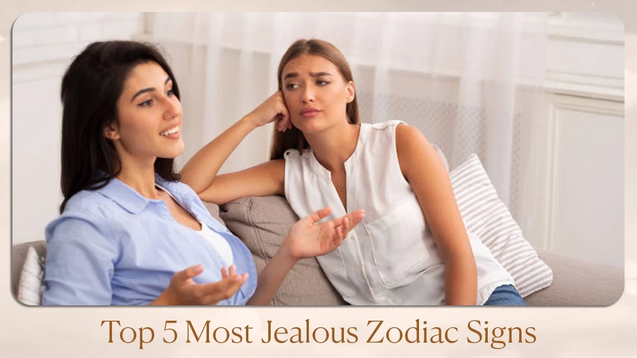 Top 5 Most Jealous Zodiac Signs