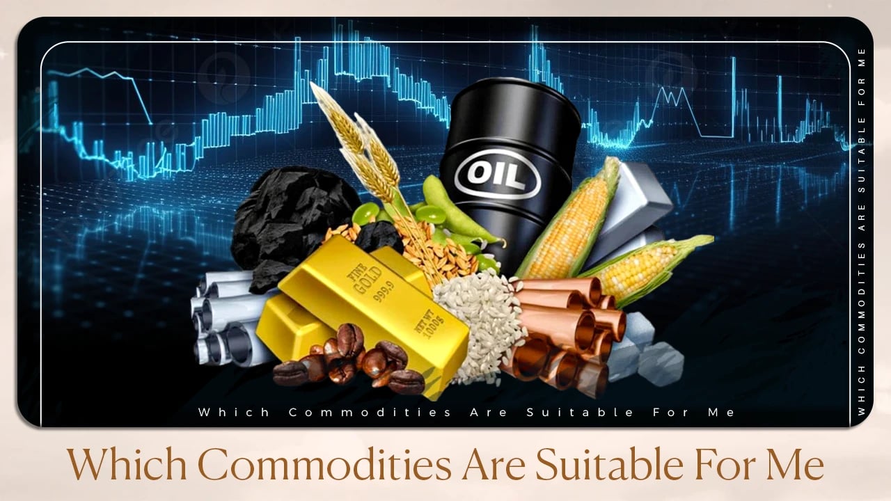 Which Commodities Are Suitable For Me