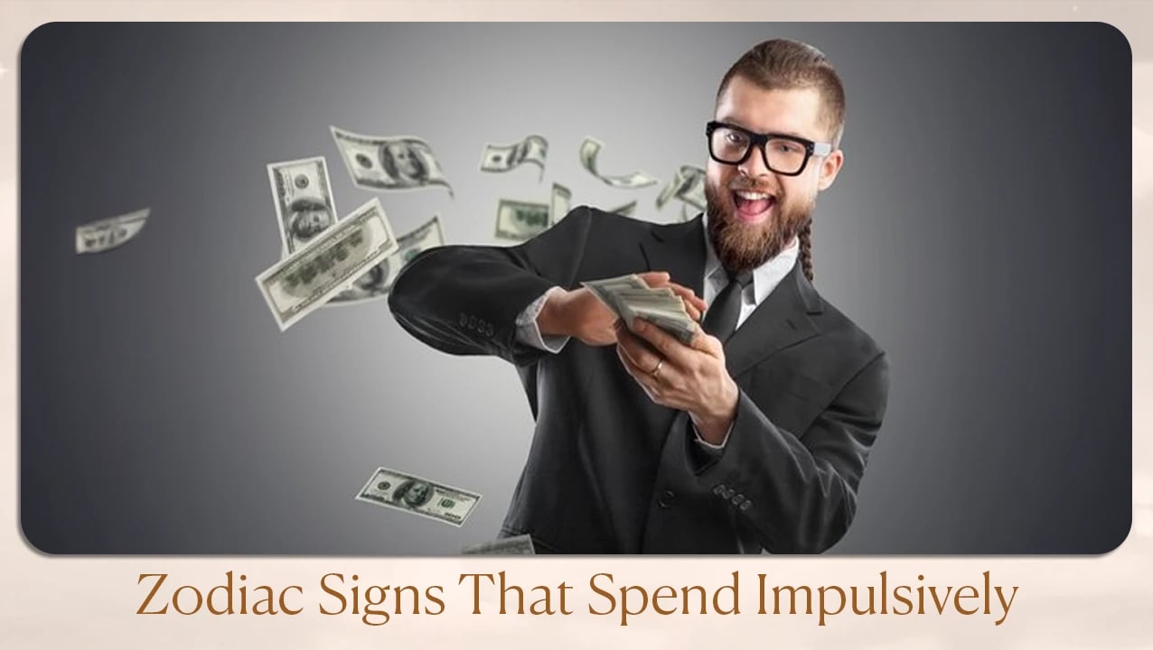 Zodiac Signs That Spend Impulsively
