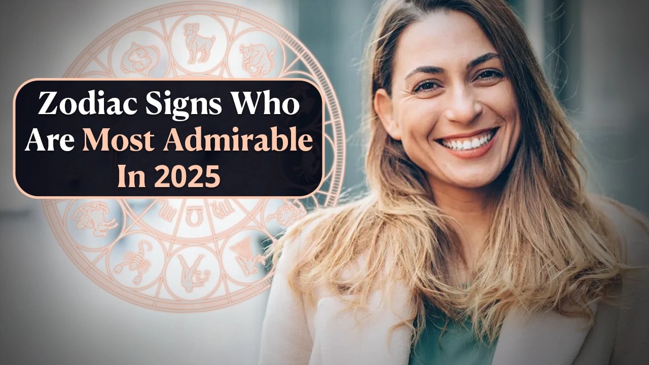 Zodiac Signs Who Are Most Admirable In 2025