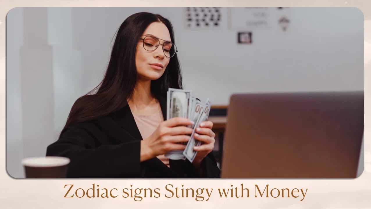 Zodiac Signs Stingy with Money
