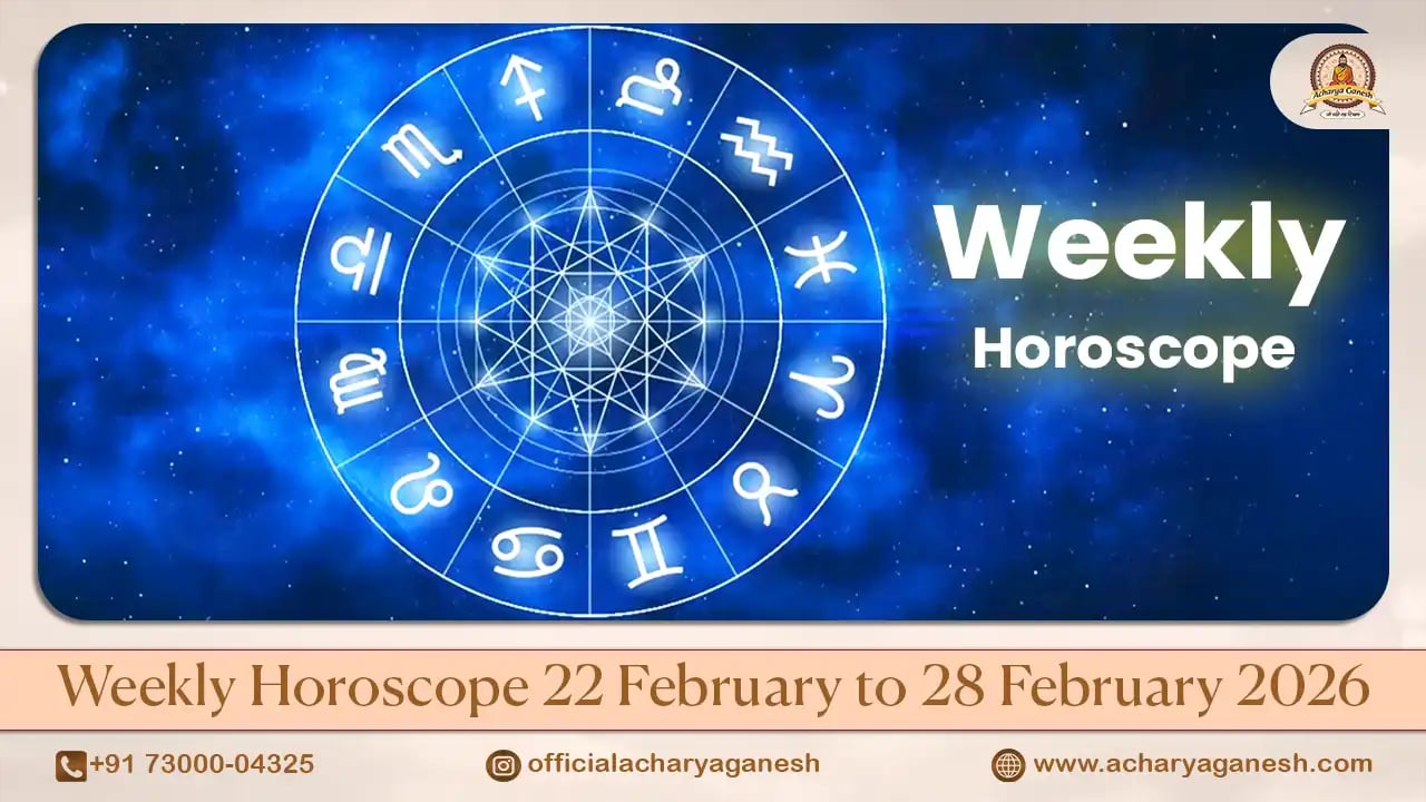 Weekly Horoscope 22 February to 28 February 2026