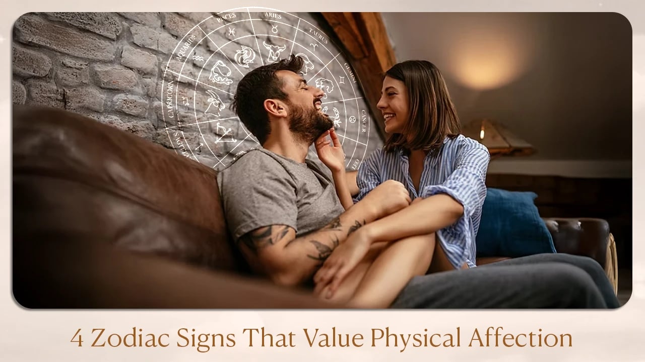 4 Zodiac Signs That Value Physical Affection