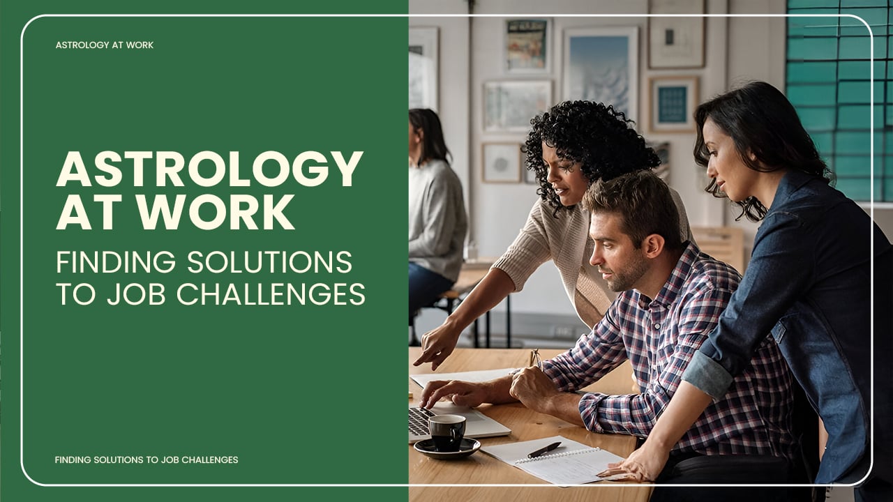Astrology at Work Finding Solutions to Job Challenges