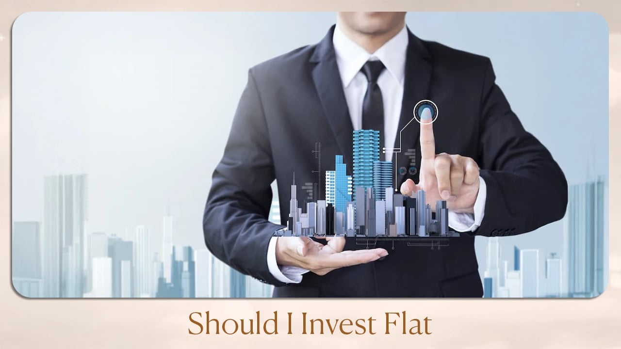 Should I Invest in Flat