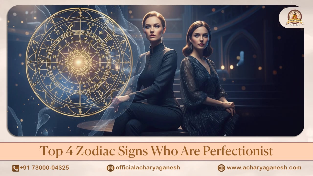 Top 4 Zodiac Signs Known for Perfectionism