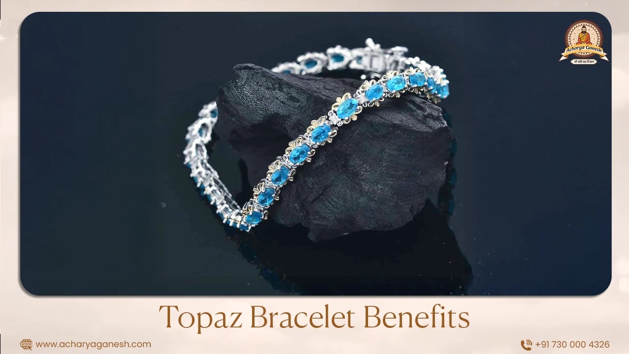 Topaz Bracelet Benefits