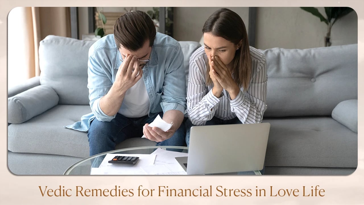 Vedic Remedies for Financial Stress in Love Life