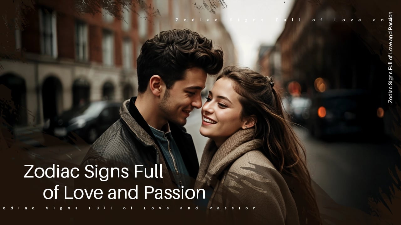 Zodiac Signs Full of Love and Passion