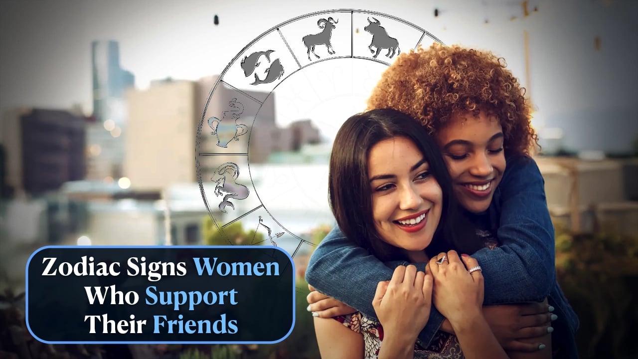 Zodiac Signs Women Who Support Their Friends