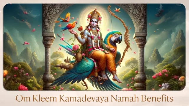 Om Kleem Kamadevaya Namah Benefits