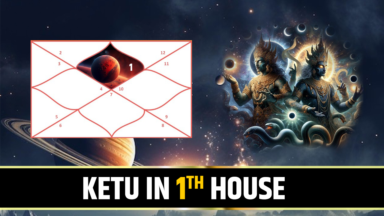 Ketu in 1st House