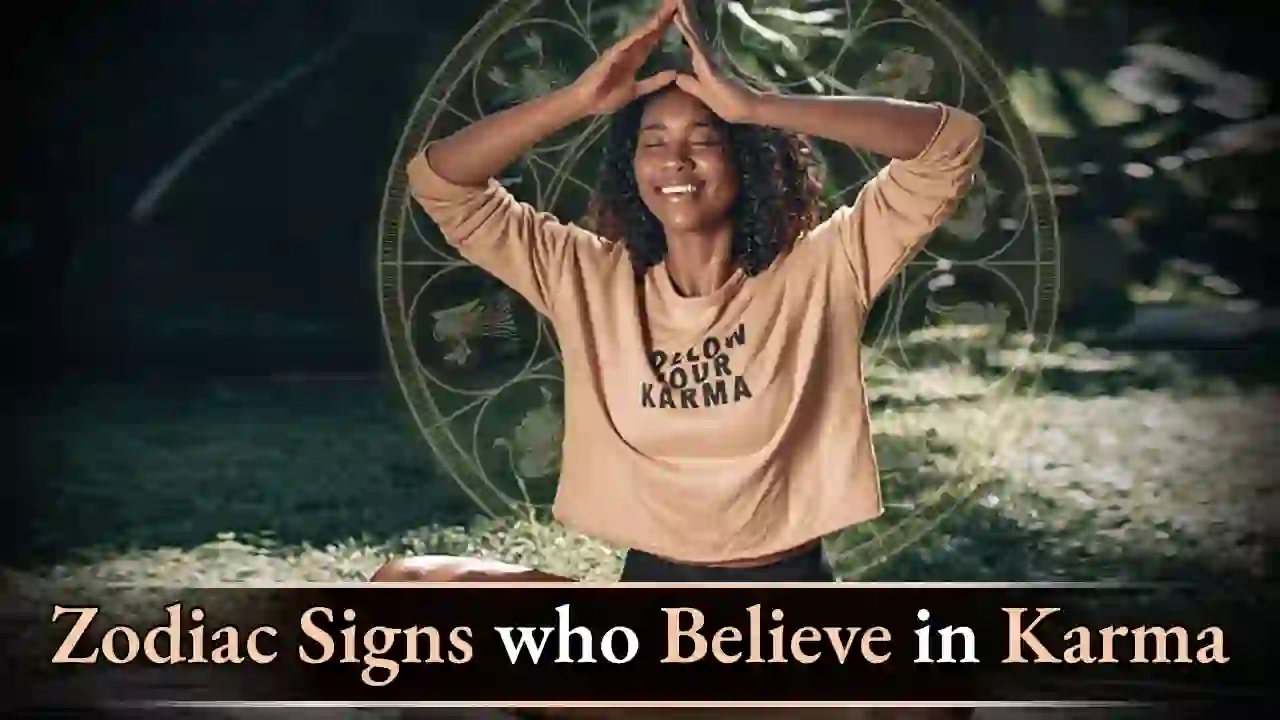 /Zodiac Signs Who Believe in Karma