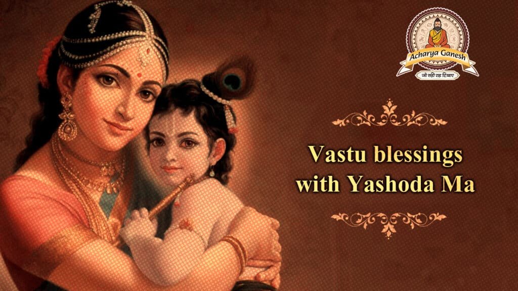 Vastu blessings with Yashoda Ma