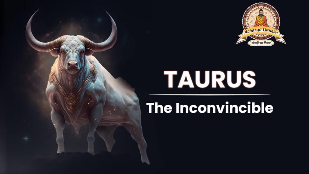 Taurus-The Inconvincible