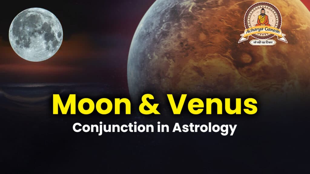moon & Venus conjunction in Astrology