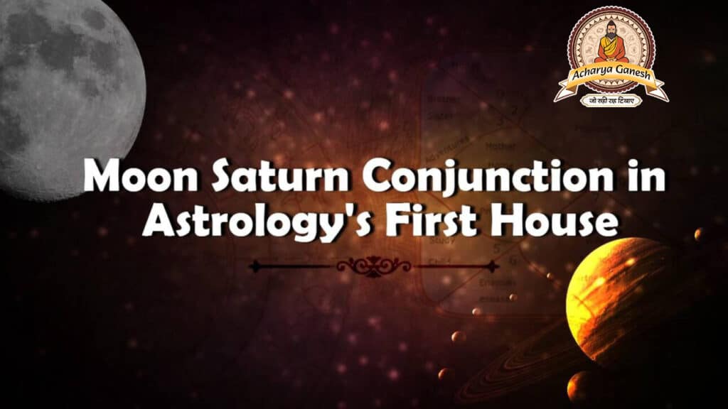 Moon Saturn Conjunction In Astrology’s First House