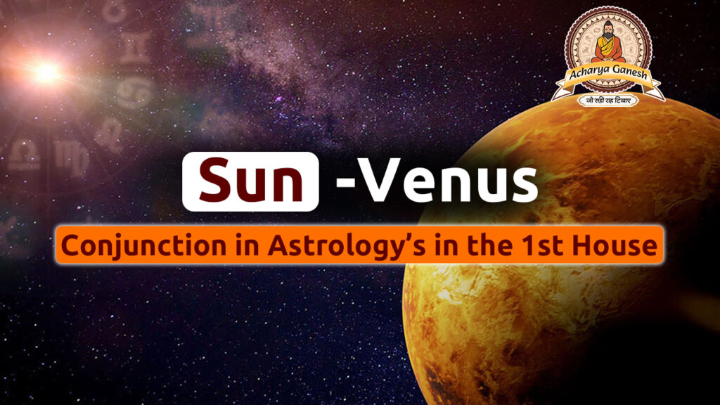 Sun & Venus Conjunction In Astrology’s In The 1st House