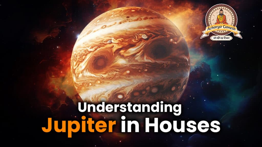 Understanding Jupiter in Houses