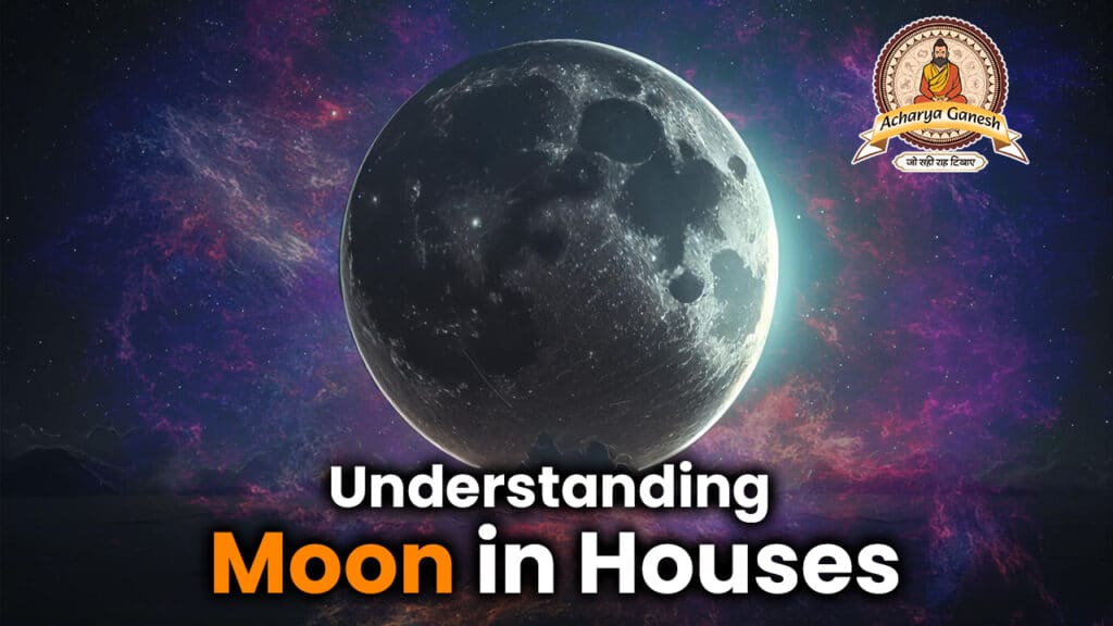 Understanding Moon in Houses