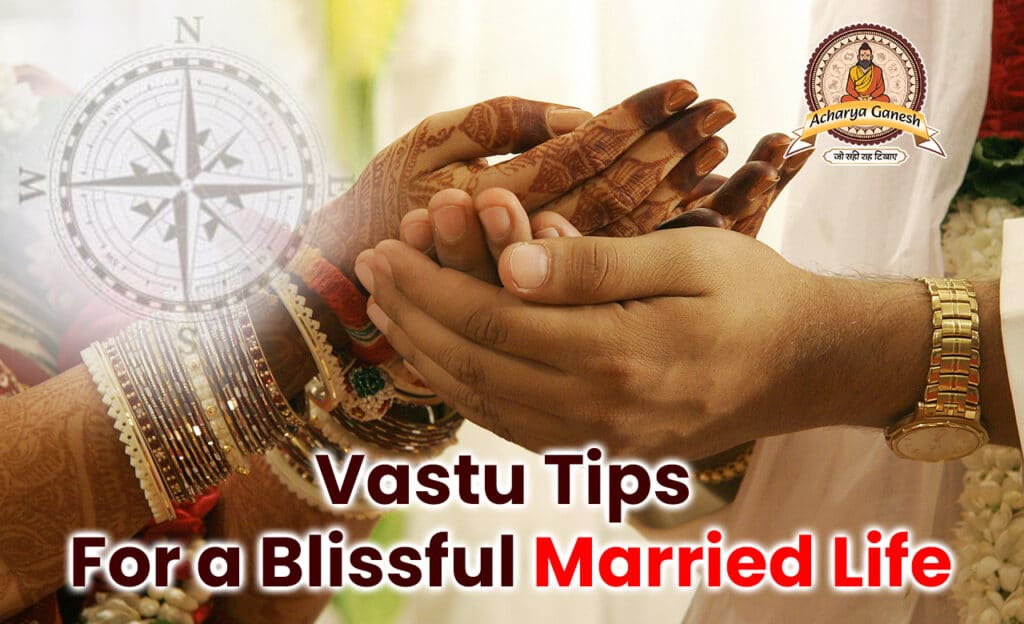 Vastu Tips for a Blissful Married Life