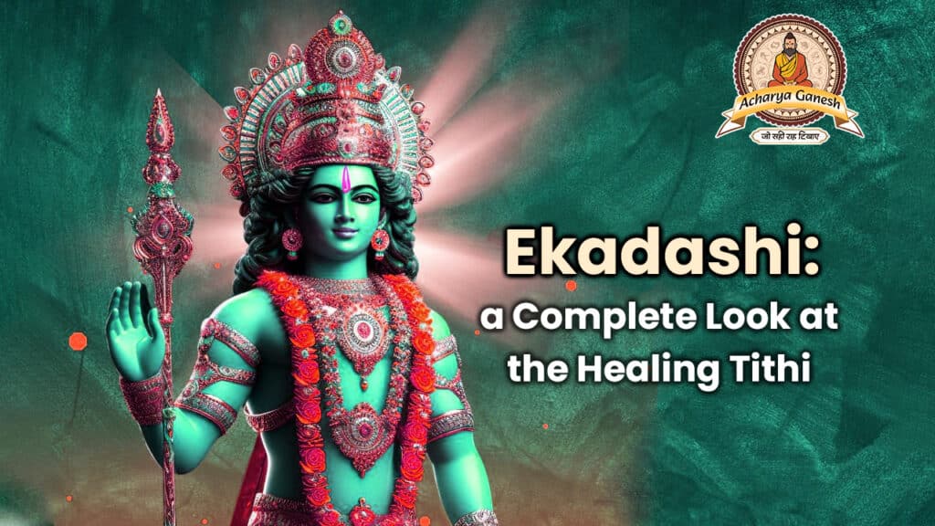 Ekadashi - a Complete Look at the Healing Tithi