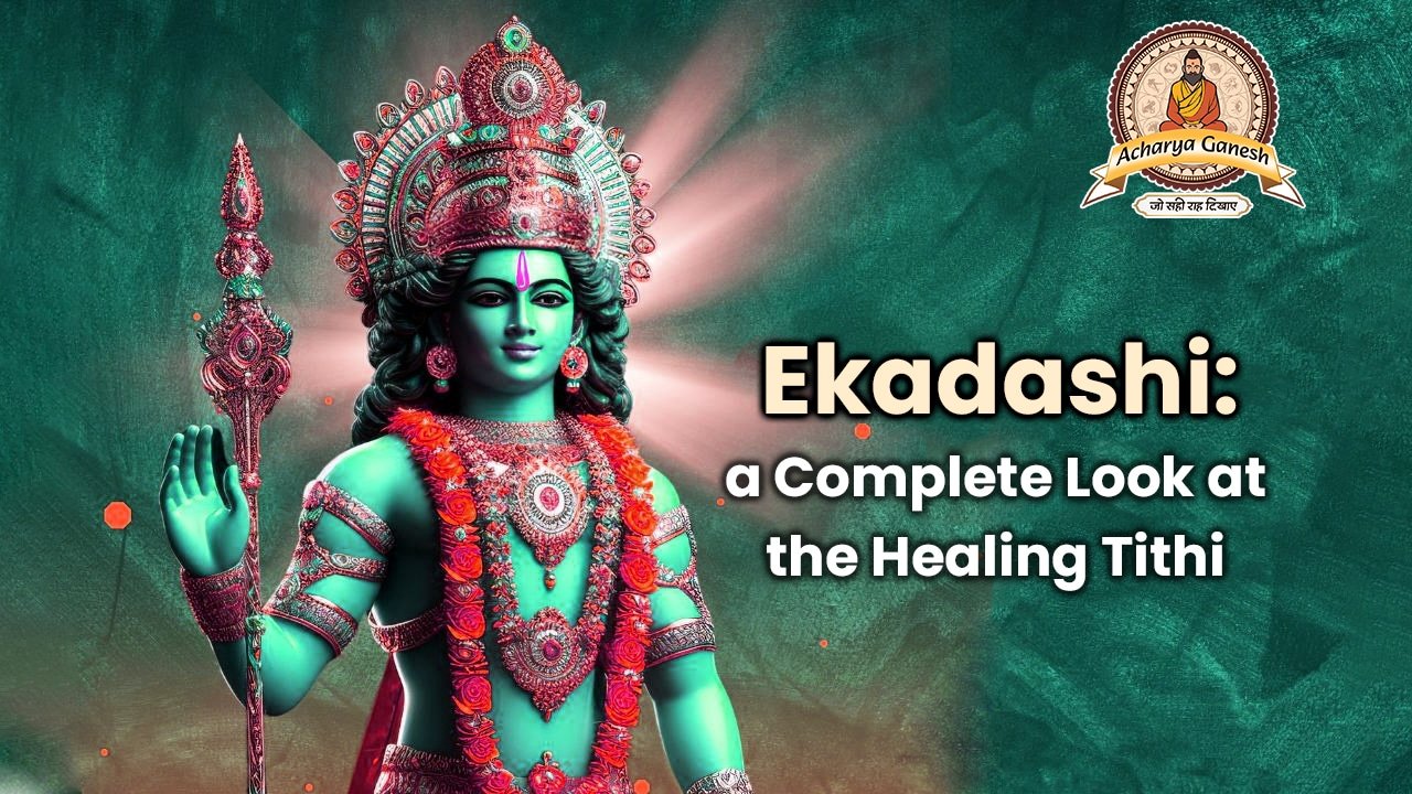 Ekadashi - a Complete Look at the Healing Tithi