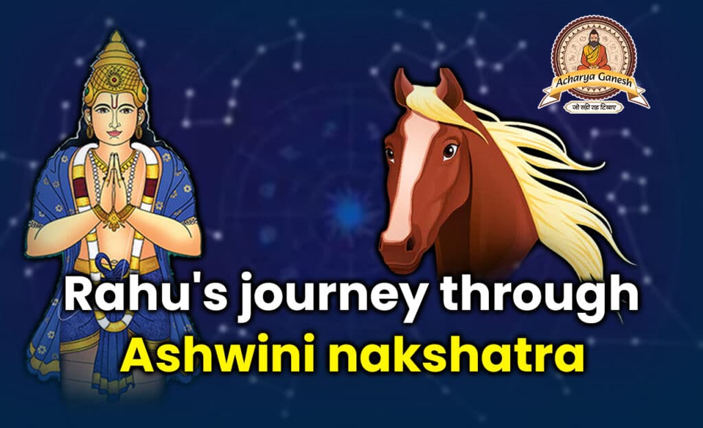 Rahu's Journey through Ashwini Nakshatra