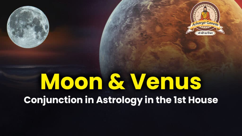 Moon Venus Conjunction In Astrology’s In The 1st House