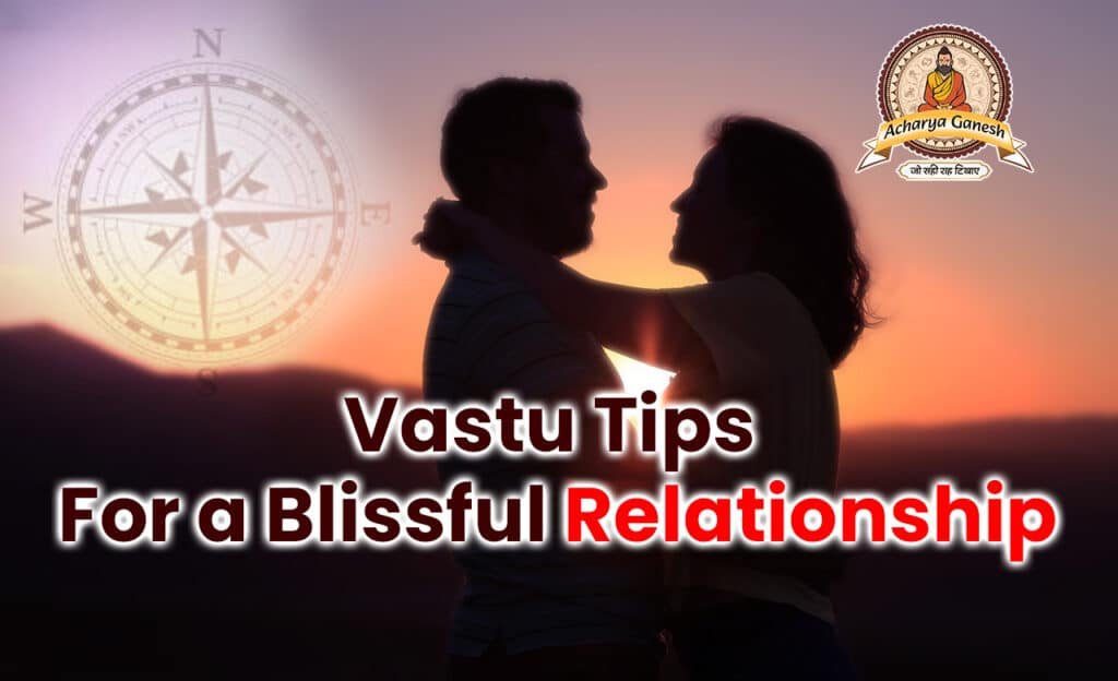 Vastu tips for a blissful relationship
