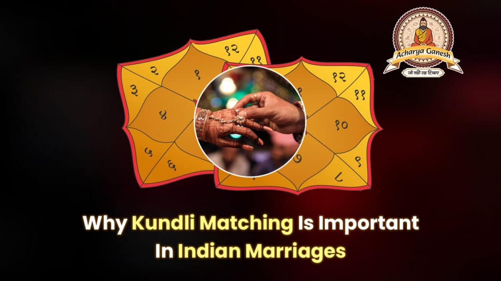 Why Kundli Matching Is Important In Indian Marriages