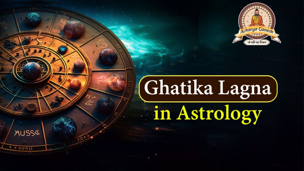 Ghatika Lagna in Astrology