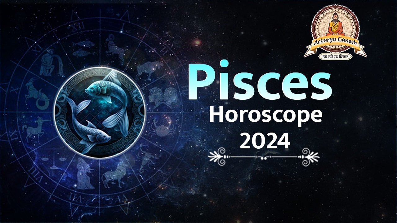 Pisces Horoscope 2024