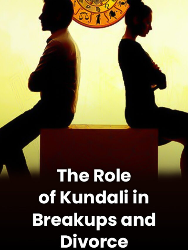 Role of Kundali in Breakups and Divorce