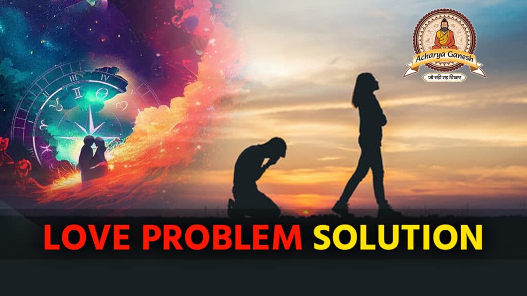 A Love Problem Solution Astrologer Unravels the Mystery of Soulmates and Compatibility