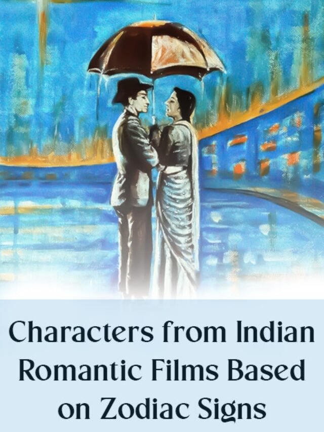 Characters from Indian Romantic Films Based on Zodiac Signs