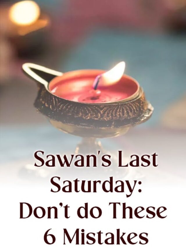 Sawan's Last Saturday: Don’t do These 6 Mistakes