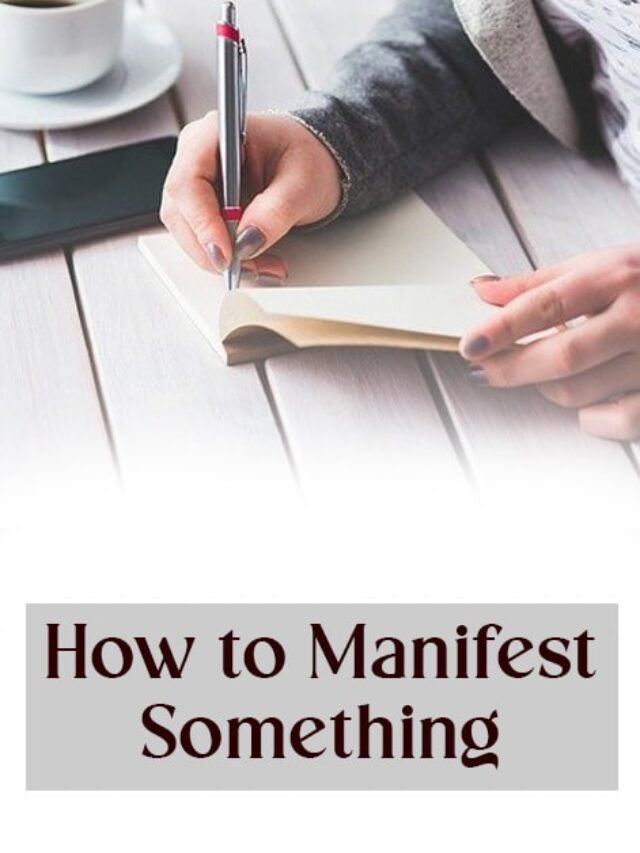 How to Manifest Something