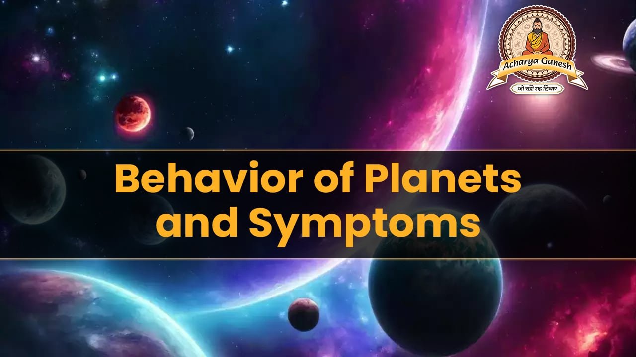 Behavior of Planets and Symptoms